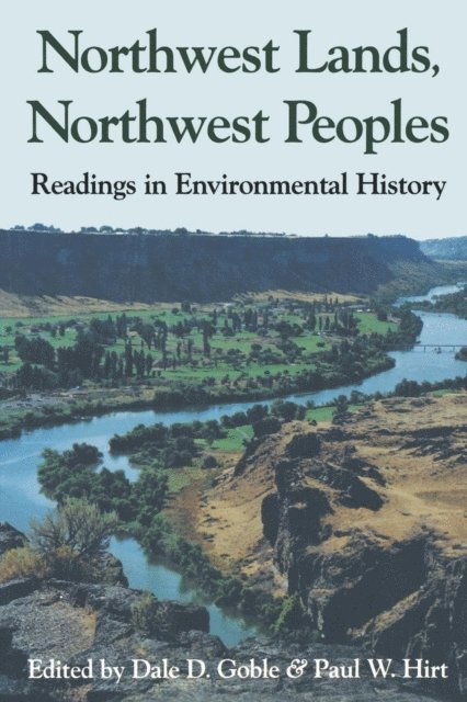 Paul W. Hirt, Dale D. Goble - Northwest Lands, Northwest Peoples, E-bok