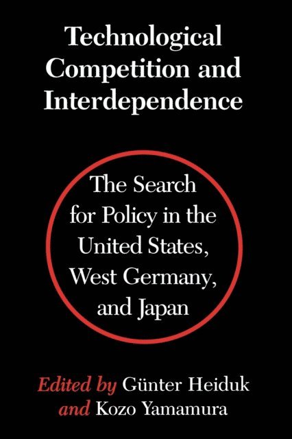 Kozo Yamamura, Gunter Heiduk - Technological Competition and Interdependence, E-bok