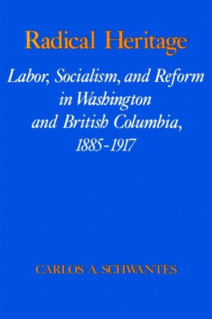 Carlos Arnaldo Schwantes - Radical Heritage, E-bok
