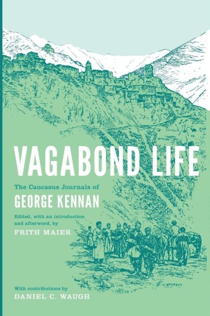 George Kennan, Frith Maier - Vagabond Life, E-bok