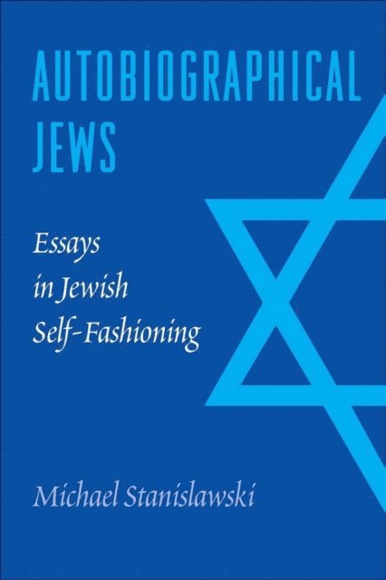 Michael Stanislawski - Autobiographical Jews, E-bok