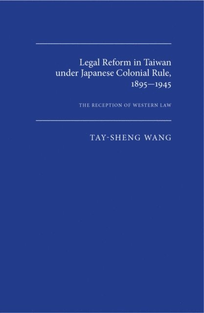 Tay-sheng Wang - Legal Reform in Taiwan under Japanese Colonial Rule, 1895-1945, E-bok