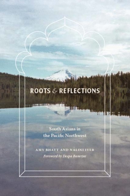 Nalini Iyer, Amy Bhatt - Roots and Reflections, E-bok