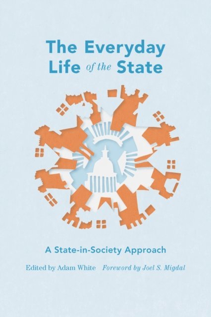 Adam White - Everyday Life of the State, E-bok