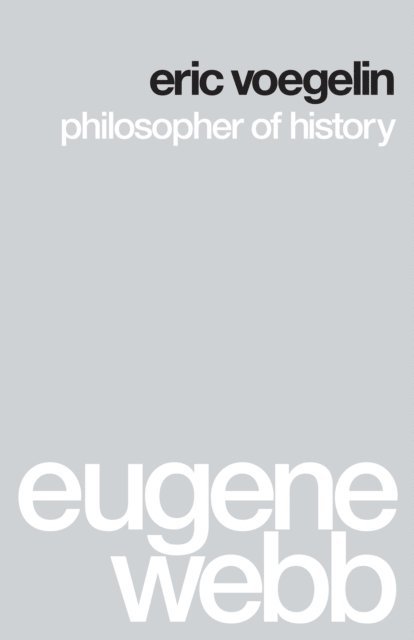 Eugene Webb - Eric Voegelin, E-bok