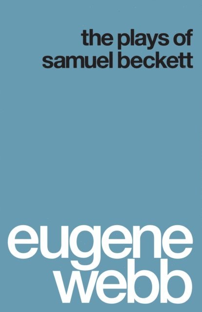 Eugene Webb - Plays of Samuel Beckett, E-bok