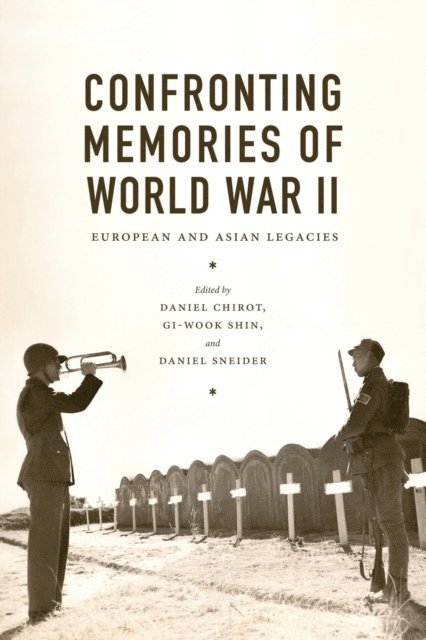 Daniel Sneider, Gi-Wook Shin, Daniel Chirot - Confronting Memories of World War II, E-bok