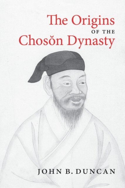 John B. Duncan - Origins of the Choson Dynasty, E-bok