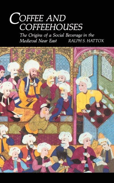 Ralph S. Hattox - Coffee and Coffeehouses, E-bok. Tillgänglighet: Lägg i varukorg