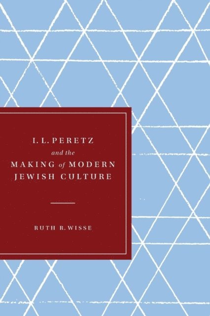 Ruth R. Wisse - I. L. Peretz and the Making of Modern Jewish Culture, E-bok