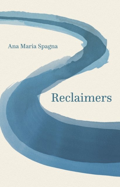 Ana Maria Spagna - Reclaimers, E-bok