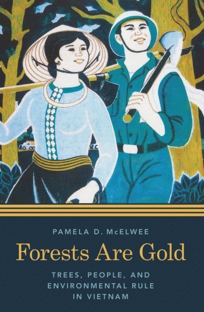 Pamela D. McElwee - Forests Are Gold, E-bok