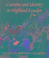 Ann Pollard Rowe - Costume and Identity in Highland Ecuador, Häftad. Tillgänglighet: Tillfälligt slut