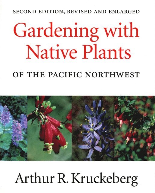 Arthur R. Kruckeberg - Gardening with Native Plants of the Pacific Northwest, E-bok