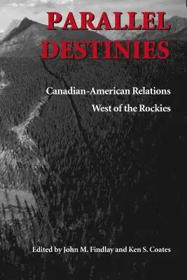 John M. Findlay, Kenneth S. Coates - Parallel Destinies, Häftad. Tillgänglighet: Lägg i varukorg