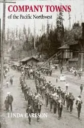 Linda Carlson - Company Towns of the Pacific Northwest, Häftad. Tillgänglighet: Tillfälligt slut