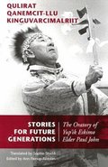Stories for Future Generations / Qulirat Qanemcit-llu Kinguvarcimalriit