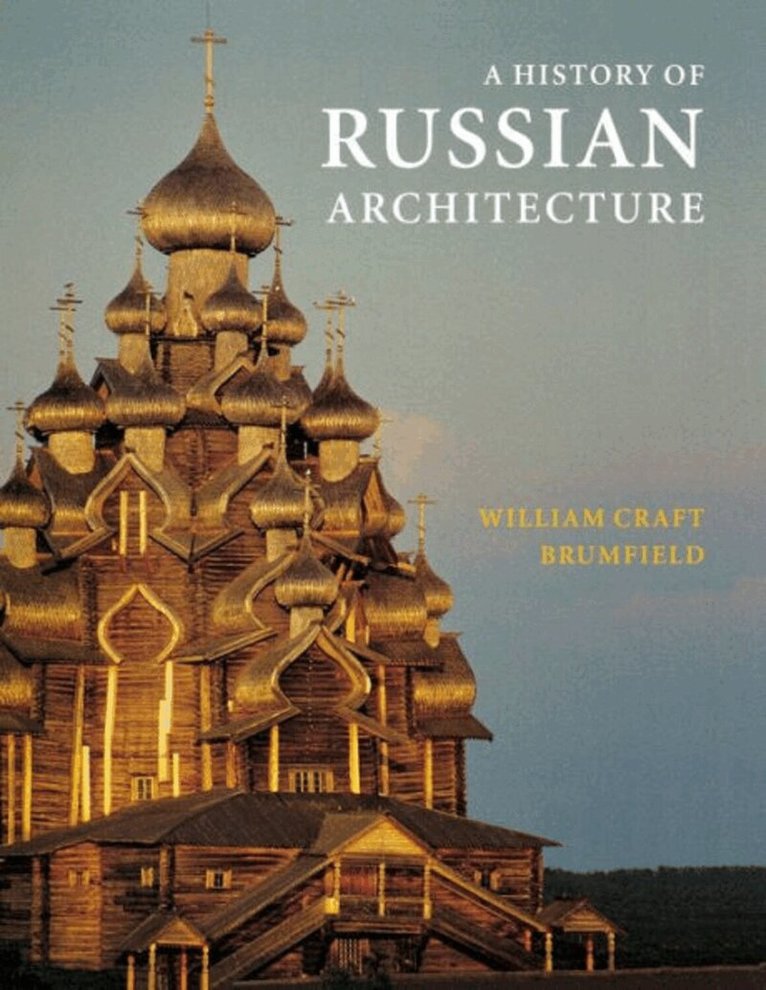 William Craft Brumfield - History of Russian Architecture, Häftad