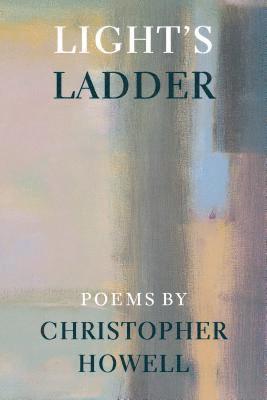 Christopher Howell - Light's Ladder, Inbunden. Tillgänglighet: Tillfälligt slut