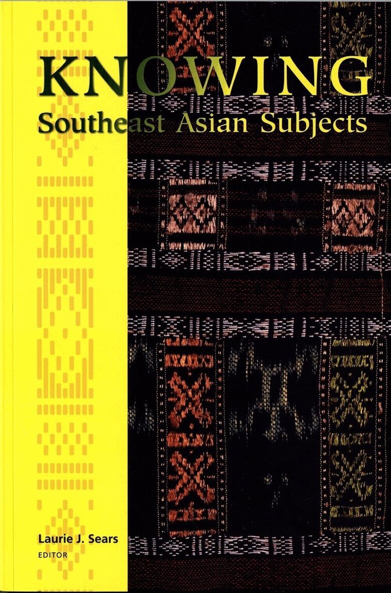 Laurie J. Sears - Knowing Southeast Asian Subjects, Häftad. Tillgänglighet: Tillfälligt slut