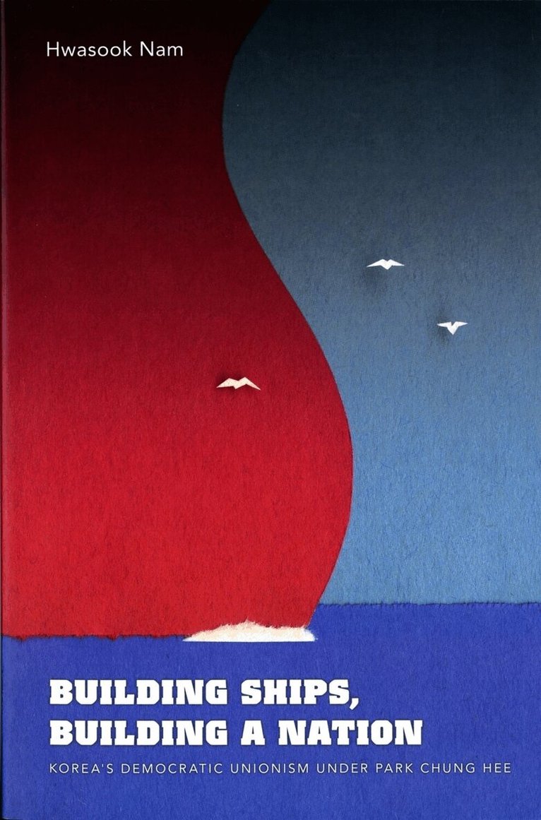 Hwasook B. Nam - Building Ships, Building a Nation, Inbunden