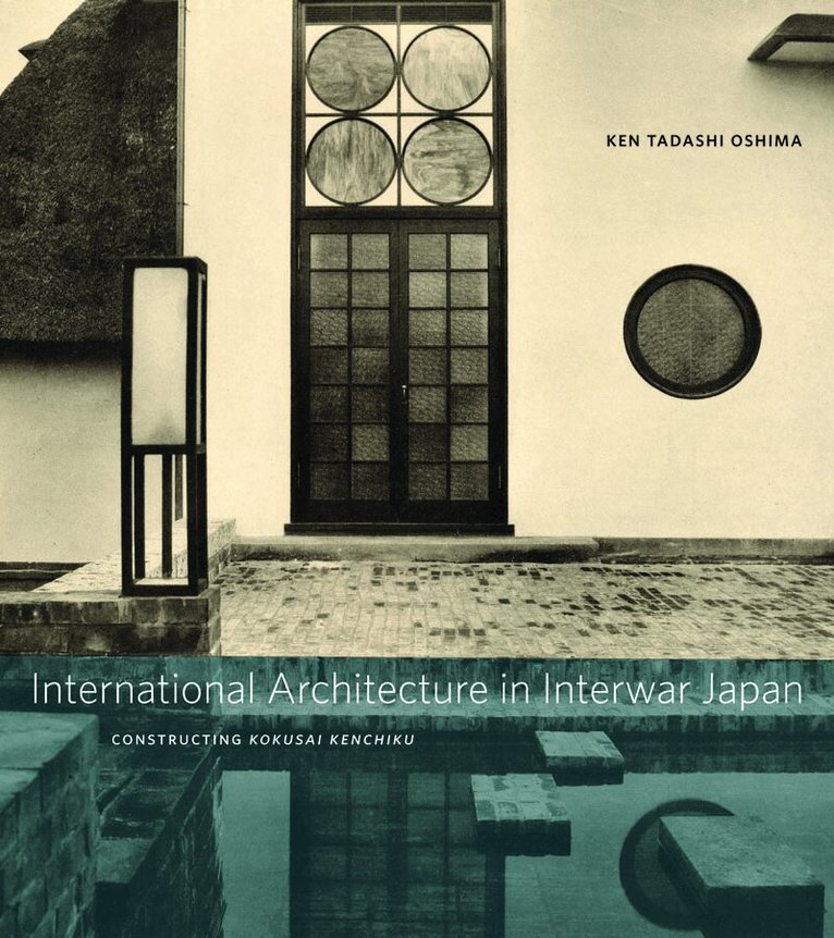 Ken Tadashi Oshima - International Architecture in Interwar Japan, Inbunden. Tillgänglighet: Tillfälligt slut