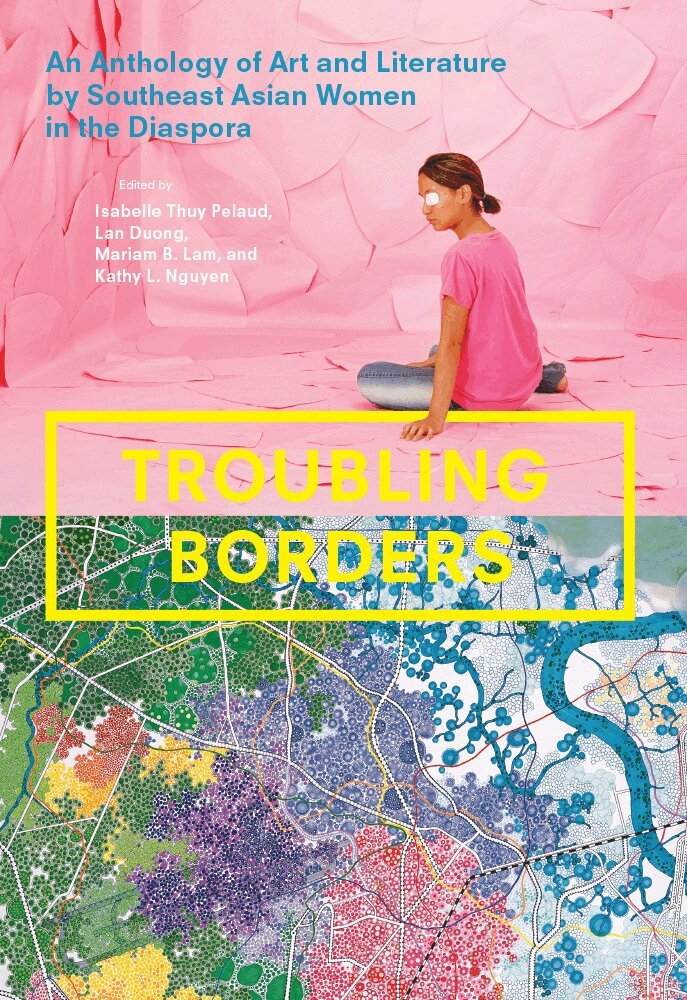 Isabelle Thuy Pelaud, Lan Duong, Mariam B. Lam, Kathy L. Nguyen - Troubling Borders, Inbunden