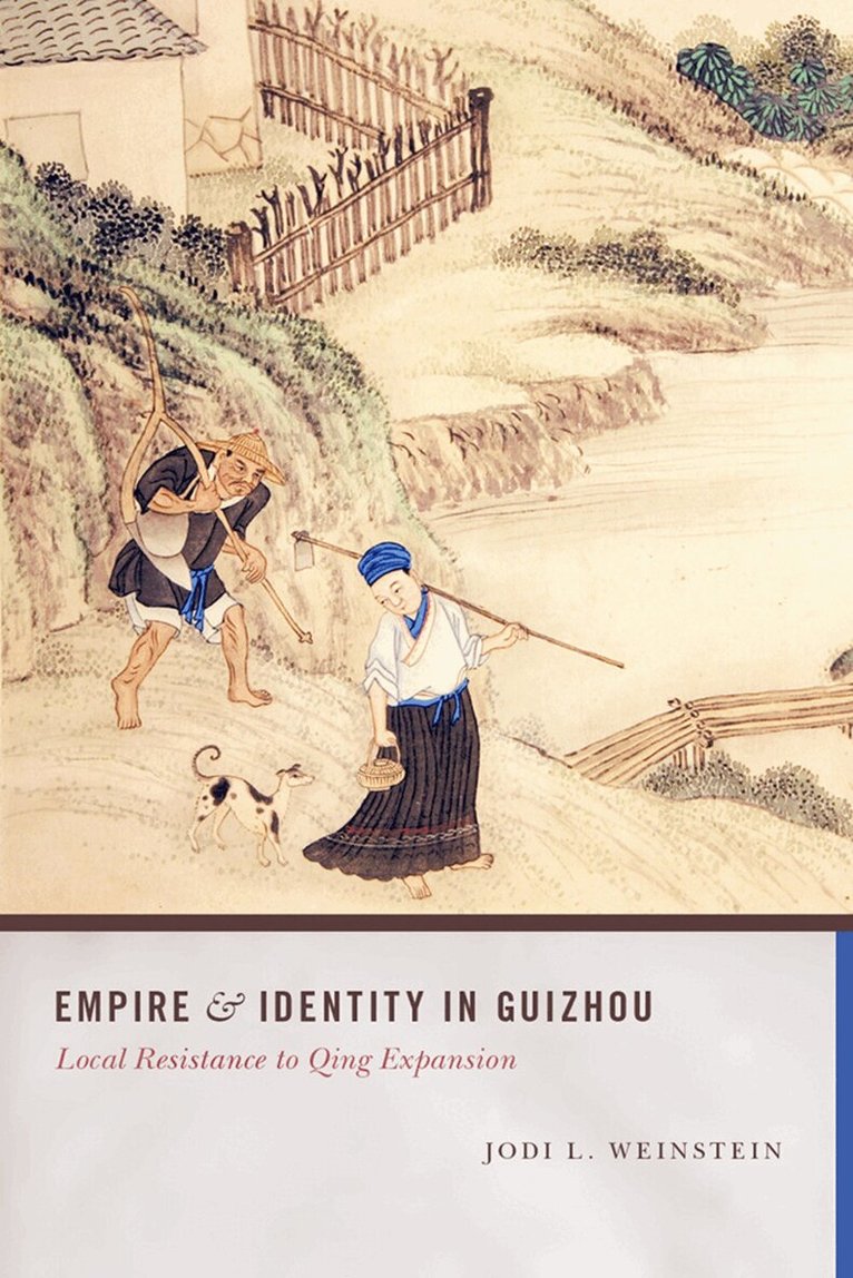 Jodi L. Weinstein - Empire and Identity in Guizhou, Inbunden