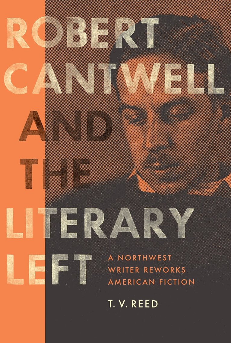 T. V. Reed - Robert Cantwell and the Literary Left, Inbunden. Tillgänglighet: Tillfälligt slut