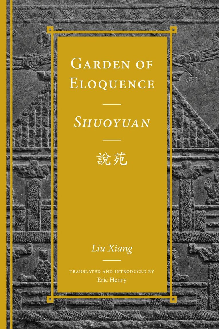Liu Xiang, Andrew Plaks, Michael Nylan - Garden of Eloquence / Shuoyuan說苑, Inbunden. Tillgänglighet: Tillfälligt slut