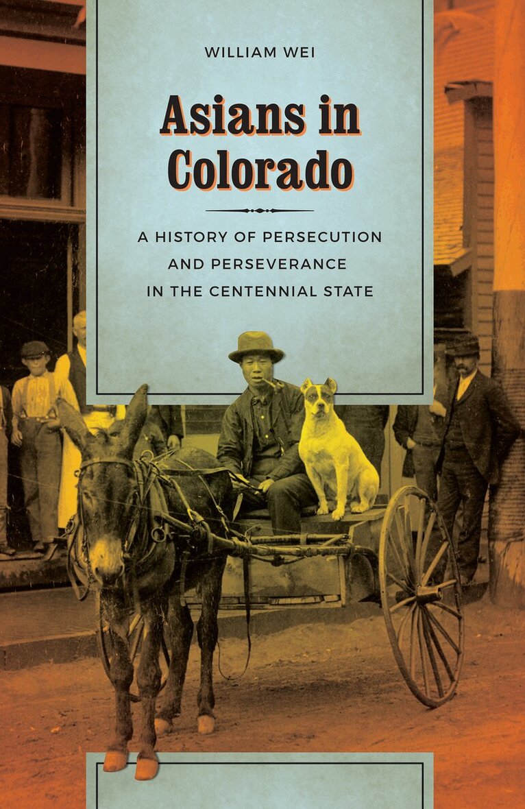 William Wei - Asians in Colorado, Inbunden. Tillgänglighet: Tillfälligt slut
