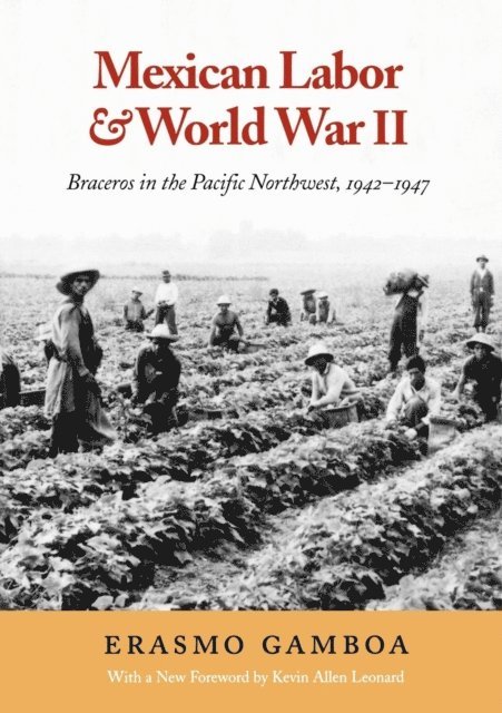 Kevin Leonard, Erasmo Gamboa - Mexican Labor and World War II, E-bok