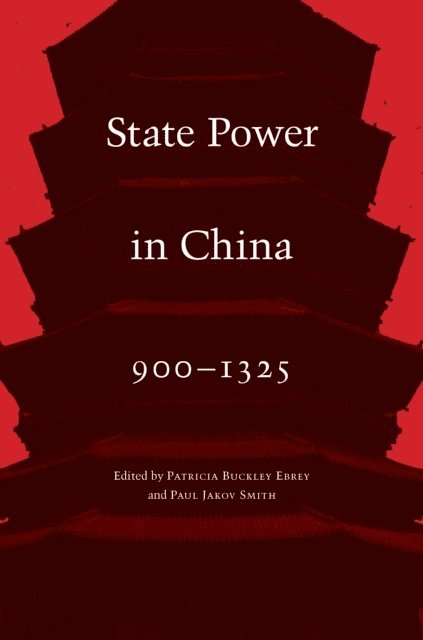 Paul Jakov Smith, Patricia Buckley Ebrey - State Power in China, 900-1325, E-bok