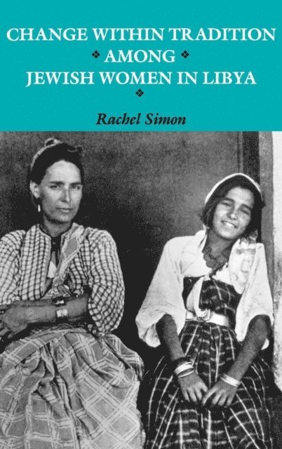 Rachel Simon - Change within Tradition among Jewish Women in Libya, E-bok