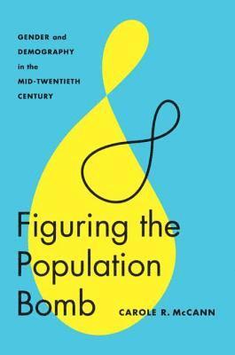Carole R. McCann - Figuring the Population Bomb, E-bok