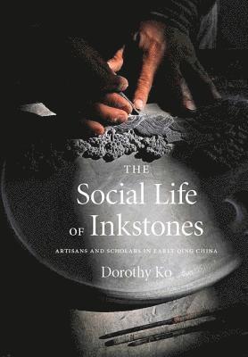 Dorothy Ko - Social Life of Inkstones, E-bok
