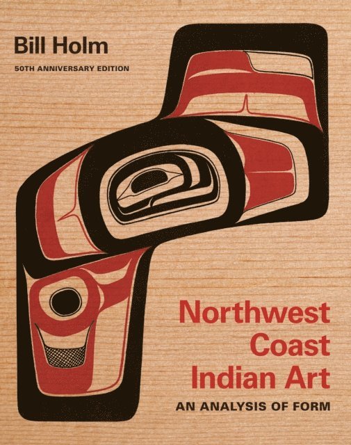 Bill Holm - Northwest Coast Indian Art, E-bok
