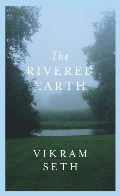 Vikram Seth - Rivered Earth, E-bok
