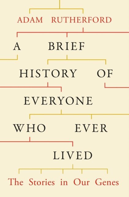 Adam Rutherford - Brief History of Everyone Who Ever Lived, E-bok