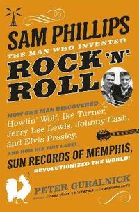 The Birth of Rock 'n' Roll: The Illustrated Story of Sun Records and the 70  Recordings That Changed the World: Guralnick, Peter, Escott, Colin, Lewis,  Jerry Lee: 9781681888965: : Books