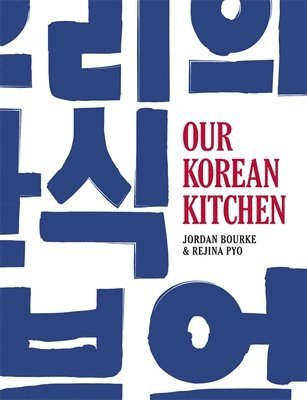 Jordan Bourke, Rejina Pyo - Our Korean Kitchen, Inbunden