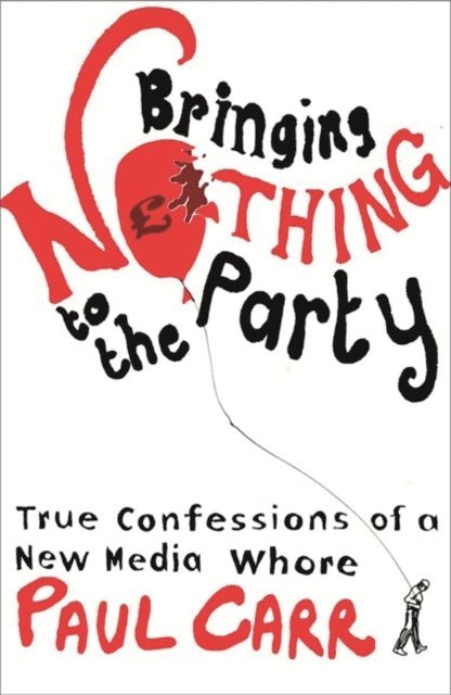 Paul Carr - Bringing Nothing to the Party, E-bok