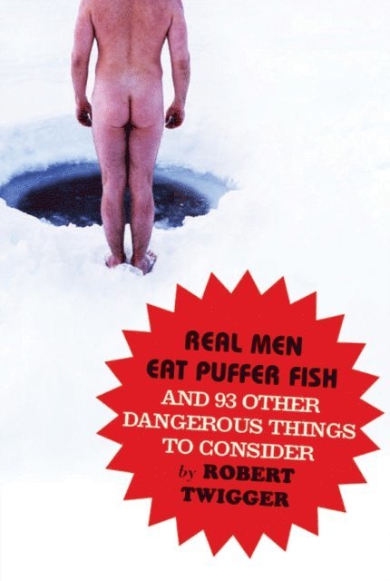Robert Twigger - Real Men Eat Puffer Fish, E-bok