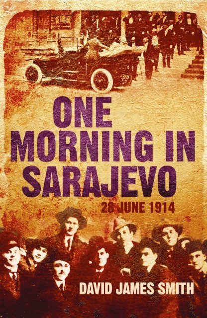 David James Smith - One Morning In Sarajevo, E-bok