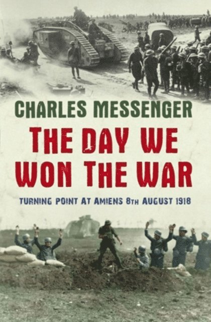 Charles Messenger - Day We Won The War, E-bok