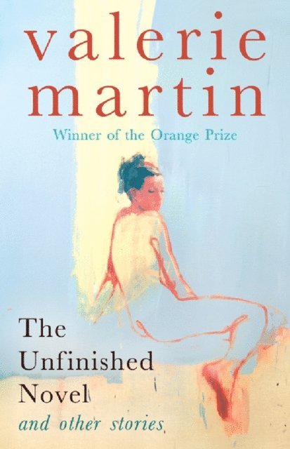 Valerie Martin - Unfinished Novel and Other stories, E-bok