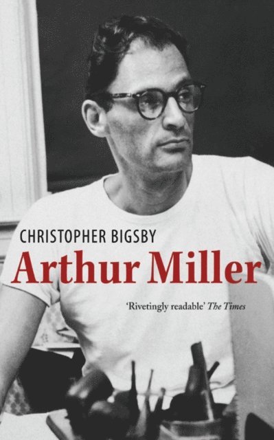 Christopher Bigsby - Arthur Miller, E-bok