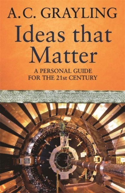 A.C. Grayling - Ideas That Matter, E-bok