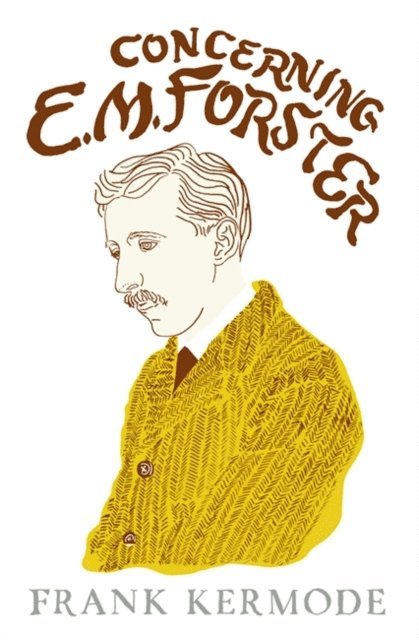 Frank Kermode - Concerning E.M. Forster, E-bok