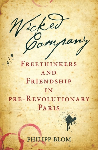 Philipp Blom - Wicked Company, E-bok